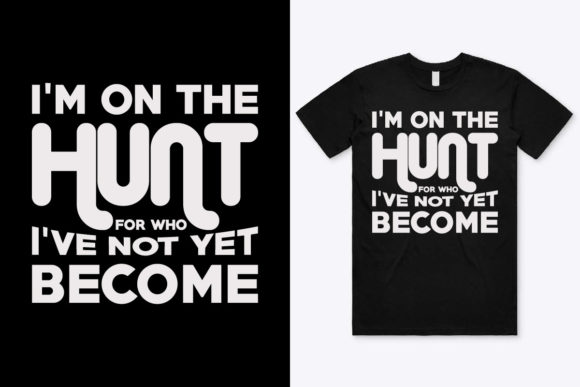 I've Not Yet Become Hunting T-Shirt Design: A Graphic Asset Review